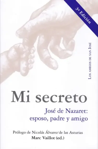 Mi secreto. José de Nazaret: esposo , padre y amigo