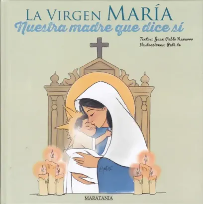 La Virgen María , nuestra madre que dice sí