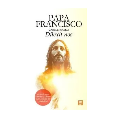 'Dilexit Nos' -Encíclica  Papa Francisco sobre el amor humano y divino del corazón de Jesucristo