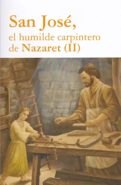 San José el humilde carpintero de Nazaret  (II)